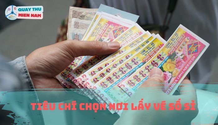 Tiêu Chí Chọn Nơi Lấy Vé Số Sỉ