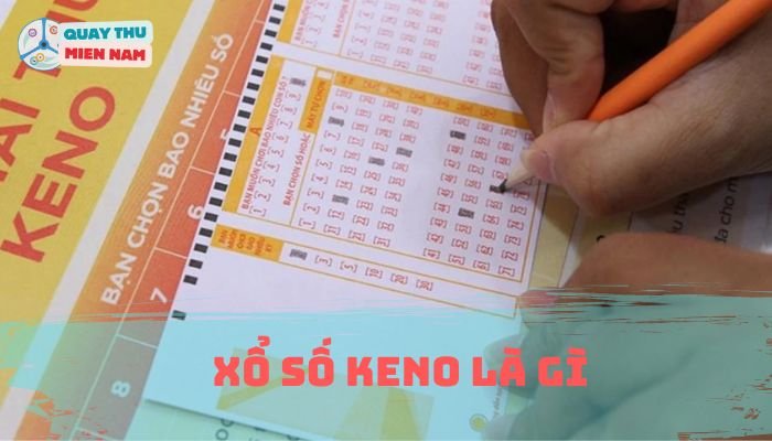 Xổ Số Keno Là Gì
