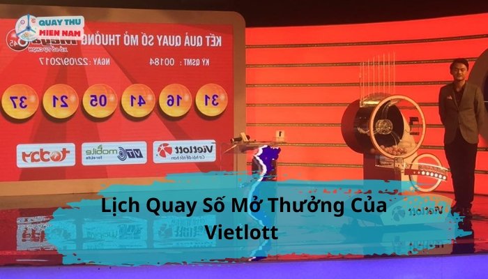 Lịch Quay Số Mở Thưởng Của Vietlott